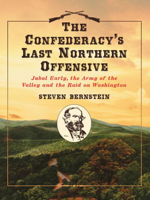 Title details for The Confederacy's Last Northern Offensive by Steven Bernstein - Available